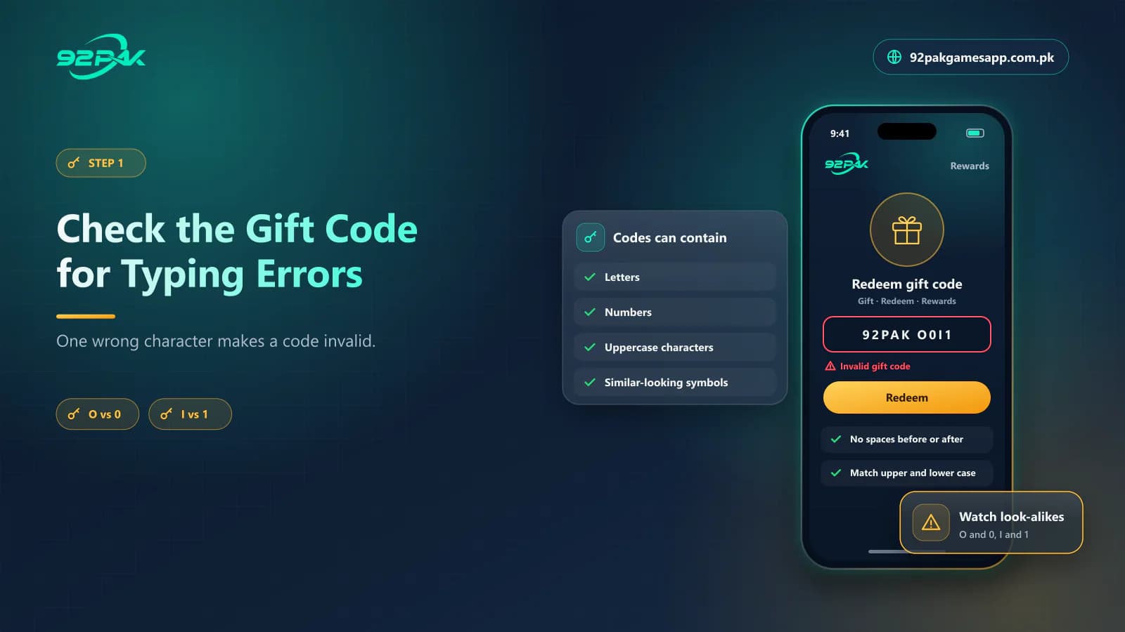 Check the Gift Code for Typing Errors Checking a 92 Pak Game gift code for typing errors such as O versus 0 and extra spaces
